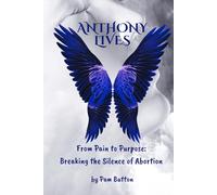 Anthony LIves: From Pain to Purpose: Breaking the Silence of Abortion