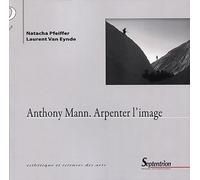 Anthony Mann. Arpenter l'image