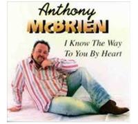 Anthony McBrien - I Know The Way To You by Heart