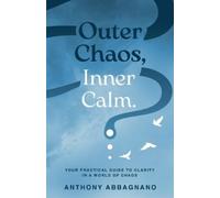 Anthony N Abbagnano Outer Chaos Inner Calm (Poche)