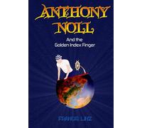 Anthony Noll and the Golden Index Finger: (Book I: when little robots dream) & (Book II: when little robots sing)