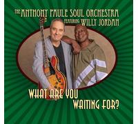 Anthony Paule Soul Orchestra - What Are You Waiting For? [Compact Discs]