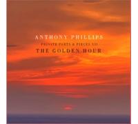 ANTHONY PHILLIPS - THE GOLDEN HOUR - PRIVATE PARTS AND PIECES XII CD NEUF