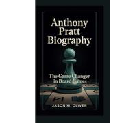 ANTHONY PRATT BIOGRAPHY: The Game Changer in Board Games.