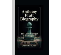 ANTHONY PRATT BIOGRAPHY: The Game Changer in Board Games.