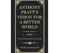 Anthony Pratt’s Vision For A Better World: The Paper Empire Builder