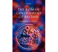 The Roman Government of Britain Anthony R. Birley (Auteur)