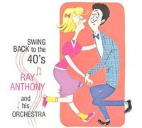 Anthony, Ray - Swing Back to The 40's