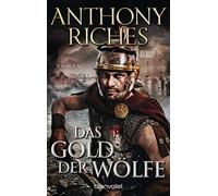 Anthony Riches Wolfgang T Das Gold der Wölfe: Roman (Imperium-Saga, Band (Poche)