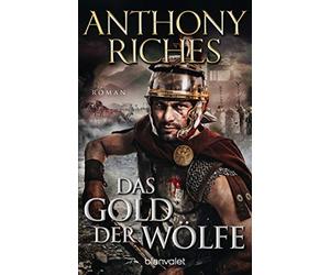 Anthony Riches Wolfgang T Das Gold der Wölfe: Roman (Imperium-Saga, Band (Poche)