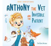 Anthony The Vet and the Invisible Patient. Personalized Story About Veterinarian