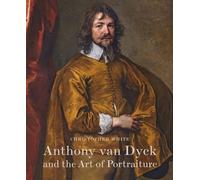 Anthony Van Dyck and the Art of Portraiture