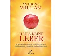 Anthony William Heile deine Leber: Die Wahrheit über chronische Erschöpf (Relié)