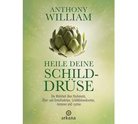 Anthony William Heile deine Schilddrüse: Die Wahrheit über Hashimoto, Üb (Relié)