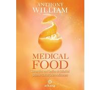 Anthony William Medical Food: Warum Obst und Gemüse als Heilmittel poten (Relié)