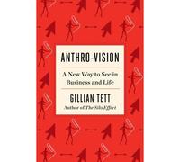 Anthro-Vision: A New Way To See In Business And Life