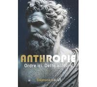 ANTHROPIE - Ordre ici. Dette ailleurs.: La face cachée du progrès - du langage à l’IA.