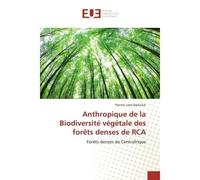 Anthropique de la Biodiversite vegetale des forets denses de RCA Forêts denses de Centrafrique - Backnick - Universitaires Europeennes - broché - Essai