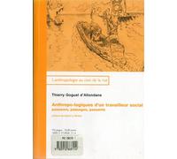 Anthropo-logiques d'un travailleur social Passages, passeurs et passants - Thierry Goguel d'Allondans - Teraedre - broché - Essai