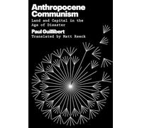 Communisme anthropocène – Terre et capital à l'ère des catastrophes