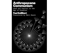 Communisme anthropocène – Terre et capital à l'ère des catastrophes