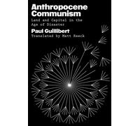 Anthropocene Communism Land and Capital in the Age of Disaster - Paul Guillibert - Verso - ebook (ePub) - Livre