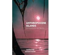 Anthropocene Islands: Entangled Worlds