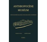 Anthropocène Muséum Visite raisonnée des ruines d'une civilisation autodétruite - Maxime Morin - Superexemplaire - cartonné - Bande dessinée