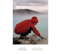 Anthropocene Poetics: Deep Time, Sacrifice Zones, and Extinction