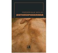 Anthropodermia - Frédérique Molay - Lanimal - broché - Roman