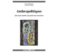 Anthropolitiques. Jean-Loup Amselle, une pensée sans concessions - Anthony Mangeon - Karthala - broché - Essai