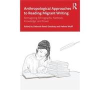 Anthropological Approaches to Reading Migrant Writing Anthropological Approaches to Reading Migrant Writing (Auteur)