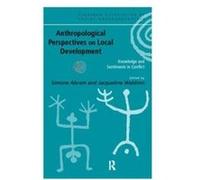 Anthropological Perspectives on Local Development by Simone Abram
