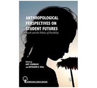 Anthropological Perspectives On Student Futures