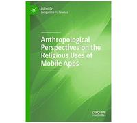Anthropological Perspectives On The Religious Uses Of Mobile Apps