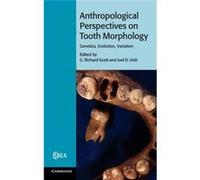 Anthropological Perspectives On Tooth Morphology: Genetics, Evolution, Variation (Cambridge Studies In Biological And Evolutionary Anthropology) (Hardcover) G Richard Scott, Joel D Irish (Auteur)