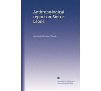 Anthropological report on Sierre Leone. pt. 1