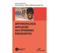 Anthropologie appliquée aux épidémies émergentes - Alice Desclaux - L'harmattan - broché - Essai