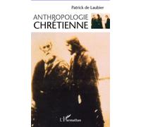 Anthropologie chrétienne - Patrick Laubier - L'harmattan - broché - Essai