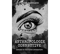 ANTHROPOLOGIE CONNECTIVE: SAVOIRS ET PRATIQUES INTERACTIFS