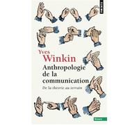 Anthropologie de la communication De la théorie au terrain - Yves Winkin - Points - Poche - Essai