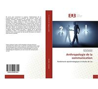 Anthropologie de la communication: Fondements épistémologiques et études de cas