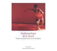 Anthropologie De La Danse - Genèse Et Construction D'une Discipline