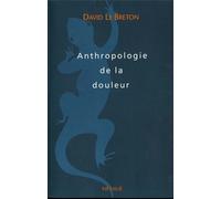 Anthropologie de la douleur - David Le Breton - A.m. Metailie - broché - Etude