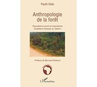 Paulin Kialo – Anthropologie de la forêt: Populations pové et exploitants forestiers au Gabon Broché