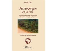 Anthropologie de la forêt Populations pové et exploitants forestiers français au Gabon - Paulin Kialo - L'harmattan - broché - Essai