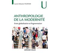 Anthropologie de la modernité - Entre globalisation et fragmentation - Laurent Sébastien Fournier - Armand Colin - broché - Essai