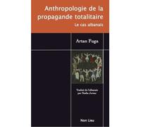 Anthropologie De La Propagande Totalitaire - Le Cas Albanais