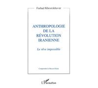 Anthropologie de la révolution iranienne Le rêve impossible - Farhad Khosrokhavar - L'harmattan - broché - Livre