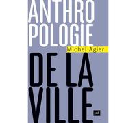 Anthropologie de la ville - Michel Agier - Puf - broché - Etude